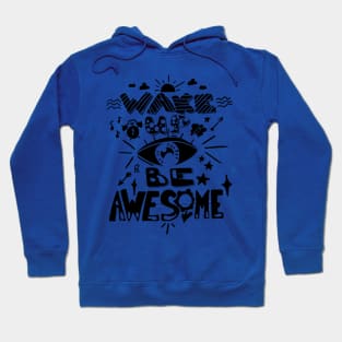 wake up and be awesome 3 Hoodie